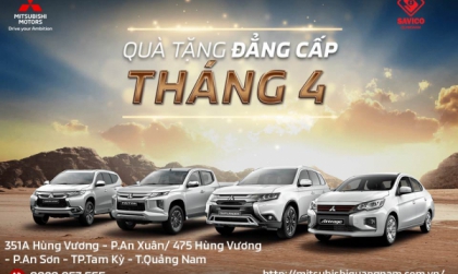 QÙA TẶNG ĐẴNG CẤP THÁNG 4 CÙNG MITSUBISHI SAVICO QUẢNG NAM